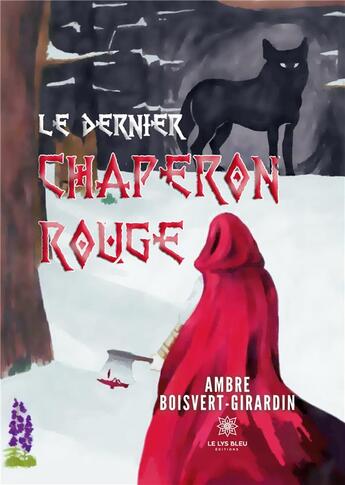 Couverture du livre « Le dernier Chaperon Rouge » de Boisvert Ambre aux éditions Le Lys Bleu