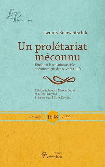 Couverture du livre « Un prolétariat méconnu : étude sur la situation sociale et économique des ouvriers juifs » de Leonty Soloweitschik aux éditions Arbre Bleu