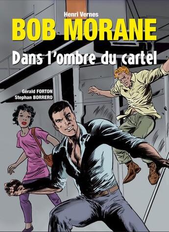 Couverture du livre « Bob Morane ; dans l'ombre du cartel » de Stephan Borrero et Gerald Forton aux éditions Anovi