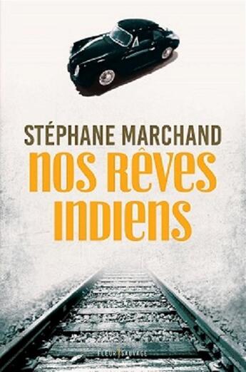 Couverture du livre « Nos rêves indiens » de Stephane Marchand aux éditions Fleur Sauvage