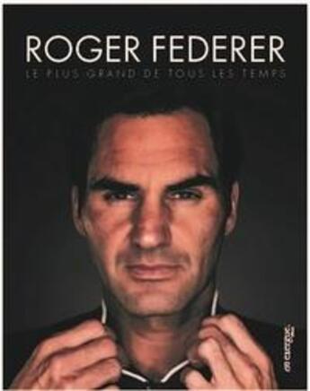 Couverture du livre « Federer, le plus grand de tous les temps » de Francois Thomazeau et Fabrice Abgrall aux éditions En Exergue