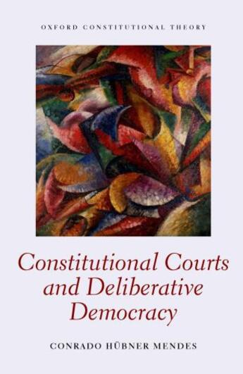 Couverture du livre « Constitutional Courts and Deliberative Democracy » de Mendes Conrado Hubner aux éditions Oup Oxford