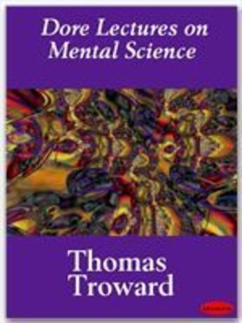 Couverture du livre « Dore Lectures on Mental Science » de Thomas Troward aux éditions Ebookslib