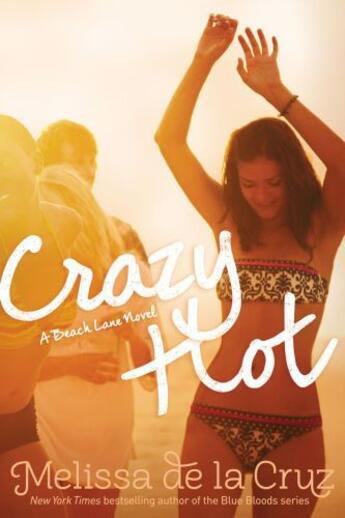 Couverture du livre « Crazy Hot » de Melissa De La Cruz aux éditions Simon & Schuster Books For Young Readers