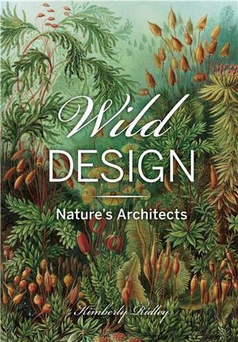 Couverture du livre « Wild design : the architecture of nature » de Kimberly Ridley aux éditions Princeton Architectural