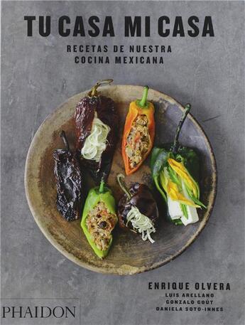 Couverture du livre « Tu casa , mi casa : recetas de nuestra cocina mexicana » de Enrique Olvera aux éditions Phaidon Press