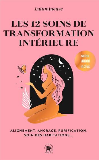 Couverture du livre « Les 12 soins de transformation intérieure : alignement, ancrage, purification, soin des habitations... » de Lucille Houssin aux éditions Le Lotus Et L'elephant