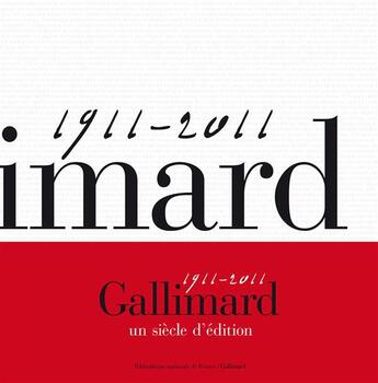 Couverture du livre « 1911-2011 ; Gallimard 100 ans d'édition » de  aux éditions Gallimard