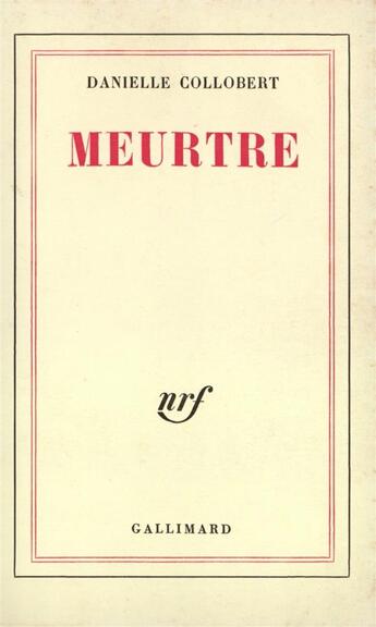 Couverture du livre « Meurtre » de Danielle Collobert aux éditions Gallimard