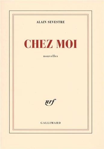 Couverture du livre « Chez moi » de Alain Sevestre aux éditions Gallimard