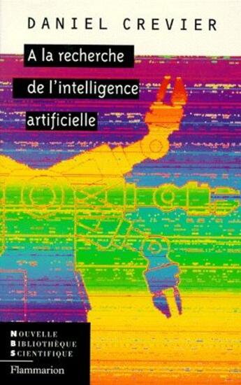 Couverture du livre « À la recherche de l'intelligence artificielle » de Daniel Crevier aux éditions Flammarion