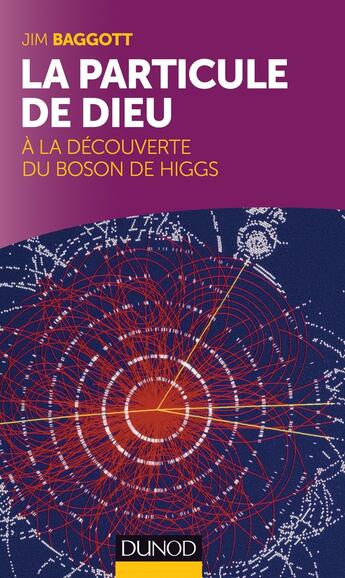 Couverture du livre « La particule de dieu ; à la découverte du boson de Higgs » de Jim Baggott aux éditions Dunod