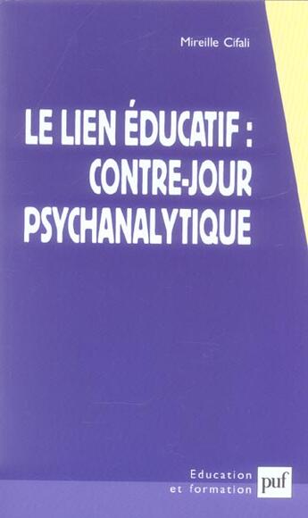 Couverture du livre « Le lien educatif : contre-jour psychanalytique (5eme edition) (5e édition) » de Mireille Cifali aux éditions Puf