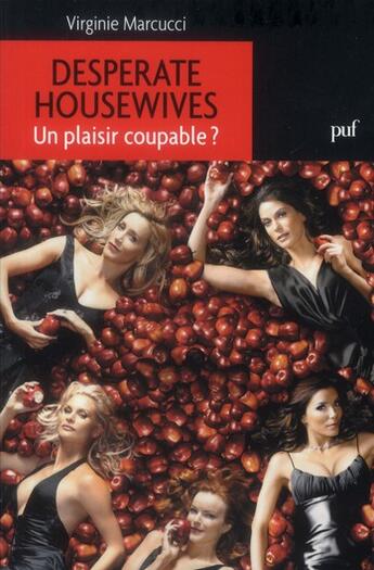 Couverture du livre « Desperate housewives ; un plaisir coupable ? » de Virginie Marcucci aux éditions Puf