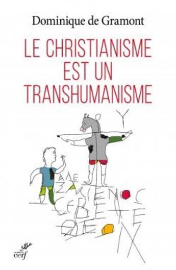 Couverture du livre « Le christianisme est un transhumanisme » de Dominique De Gramont aux éditions Cerf