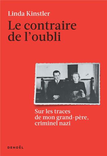 Couverture du livre « Le contraire de l'oubli : sur les traces de mon grand-père, criminel nazi » de Linda Kinstler aux éditions Denoel