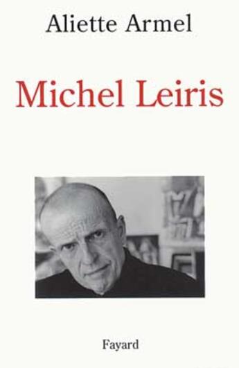 Couverture du livre « Michel Leiris » de Aliette Armel aux éditions Fayard