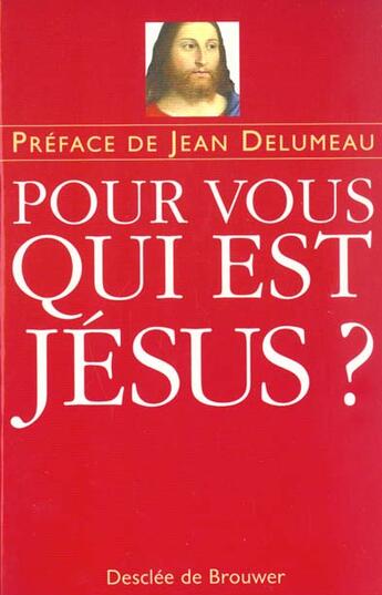 Couverture du livre « Pour vous, qui est jesus ? » de Delumeau/Collectif aux éditions Desclee De Brouwer