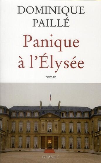 Couverture du livre « Panique à l'Elysée » de Dominique Paille aux éditions Grasset