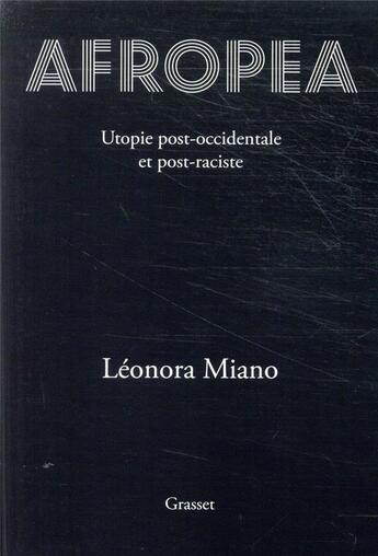 Couverture du livre « Afropea ; utopie post-occidentale et post-raciste » de Leonora Miano aux éditions Grasset