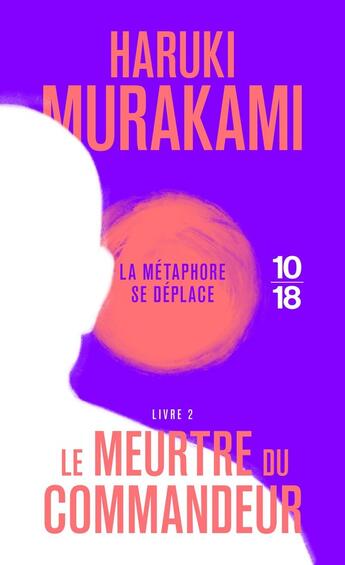 Couverture du livre « Le meurtre du Commandeur Tome 2 » de Haruki Murakami aux éditions 10/18