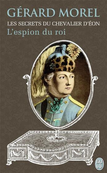 Couverture du livre « Les secrets du chevalier d'Eon ; l'espion du roi » de Gerard Morel aux éditions J'ai Lu