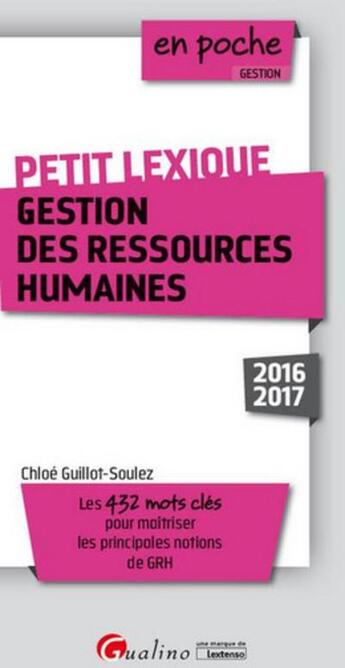 Couverture du livre « Petit lexique ; gestion des ressources humaines (édition 2016/2017) » de Chloe Guillot-Soulez aux éditions Gualino