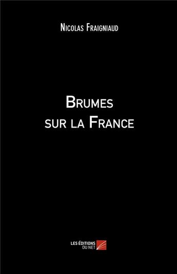 Couverture du livre « Brumes sur la France » de Nicolas Fraigniaud aux éditions Editions Du Net