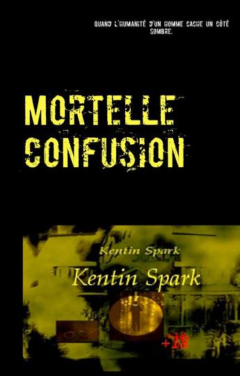 Couverture du livre « Mortelle confusion » de Kentin Spark aux éditions Books On Demand