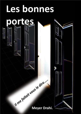 Couverture du livre « Les bonnes portes ; il me fallait vous le dire... » de Drahi Meyer aux éditions Books On Demand