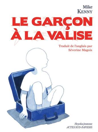 Couverture du livre « Le garçon à la valise » de Mike Kenny et Anna Griot aux éditions Actes Sud-papiers