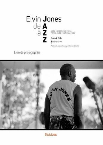 Couverture du livre « Elvin Jones de A à ZZ ; livre de photographies » de Franck Oflo aux éditions Edilivre