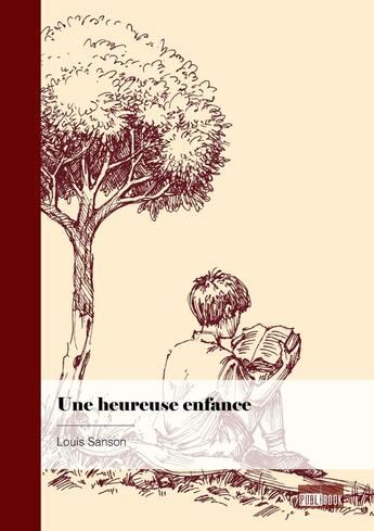 Couverture du livre « Une heureuse enfance » de Louis Sanson aux éditions Publibook