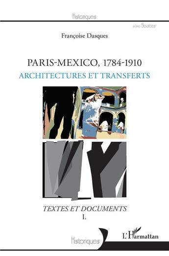 Couverture du livre « Paris-Mexico, 1784-1910 t.1 ; architectures et transferts ; textes et documents » de Francoise Dasques aux éditions L'harmattan