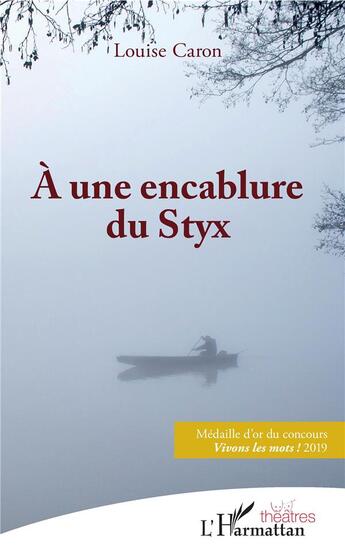 Couverture du livre « À une encablure du Styx » de Caron Louise aux éditions L'harmattan