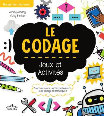 Couverture du livre « Le codage, jeux et activités » de Vicky Barker et Jenny Jacoby aux éditions Ctp Rue Des Enfants