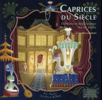 Couverture du livre « Caprices du siècle ; esthètes et décorateurs du XX siècle » de Laurent De Commines aux éditions Gourcuff Gradenigo