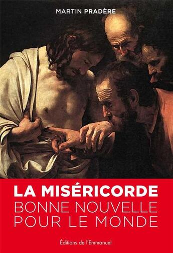 Couverture du livre « La Miséricorde, bonne nouvelle pour le monde » de Martin Pradere aux éditions Emmanuel