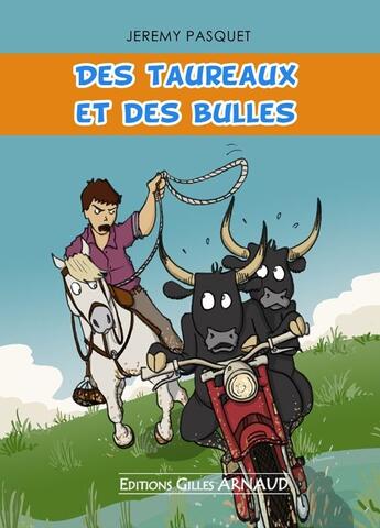 Couverture du livre « Des taureaux et des bulles » de Jeremy Pasquet aux éditions Gilles Arnaud