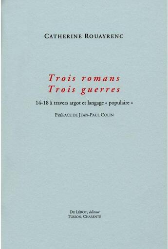 Couverture du livre « Trois romans trois guerres : 14-18 à travers argot et langage 