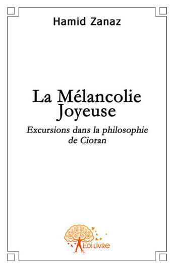 Couverture du livre « La mélancolie joyeuse » de Hamid Zanaz aux éditions Edilivre