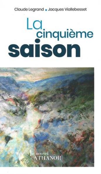 Couverture du livre « La cinquième saison » de Jacques Viallebesset et Claude Legrand aux éditions Nouvel Athanor