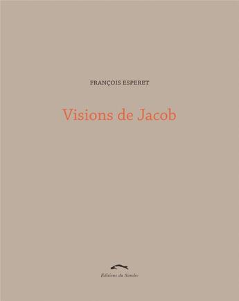 Couverture du livre « Visions de Jacob » de Francois Esperet aux éditions Editions Du Sandre