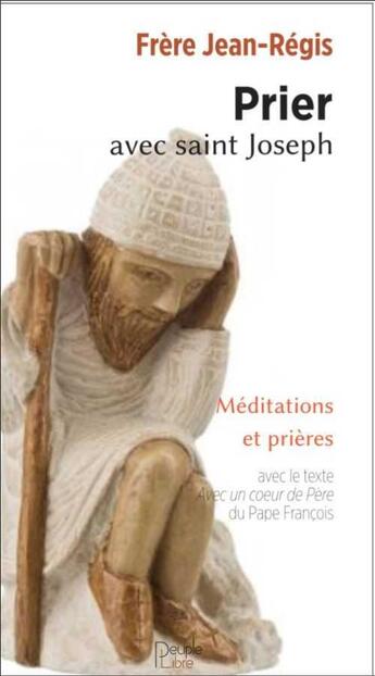 Couverture du livre « Prier avec saint Joseph » de Frere Jean-Regis aux éditions Peuple Libre