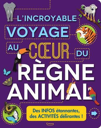 Couverture du livre « L'incroyable voyage au coeur du règne animal » de Steve Parker aux éditions Kimane