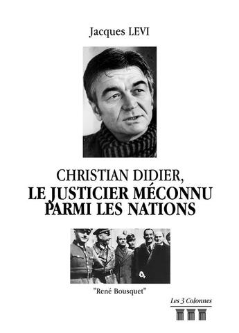 Couverture du livre « Christian Didier, le justicier méconnu parmi les nations » de Jacques Levi aux éditions Les Trois Colonnes