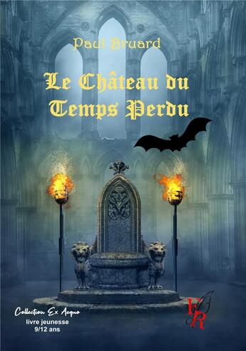 Couverture du livre « Le château du temps perdu » de Bruard Paul aux éditions Editions Encre Rouge