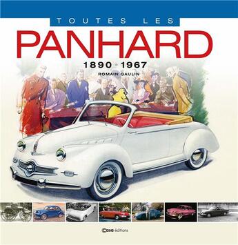 Couverture du livre « Toutes les Panhard : 1890-1967 » de Romain Gaulin aux éditions Casa