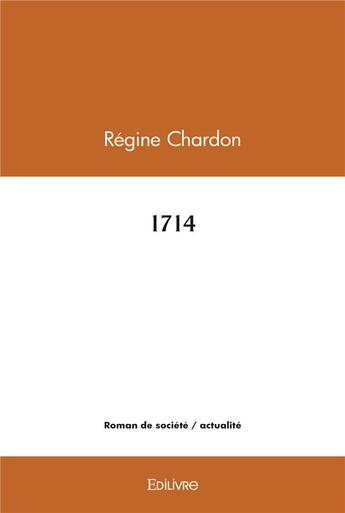 Couverture du livre « 1714 » de Regine Chardon aux éditions Edilivre