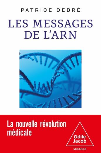 Couverture du livre « Les Messages de l'ARN » de Patrice Debre aux éditions Odile Jacob